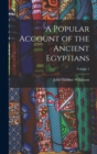 Image for A Popular Account of the Ancient Egyptians; Volume 1