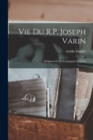 Image for Vie Du R.P. Joseph Varin : Religieux De La Compagnie De Jesus