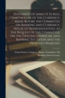 Image for Statement of James H. Eckels, Comptroller of the Currency, Made Before the Committee On Banking and Currency, House of Representatives, at the Request of the Committee, On the Existing Financial and B