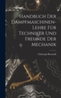 Image for Handbuch Der Dampfmaschinen-Lehre Fur Techniker Und Freunde Der Mechanik