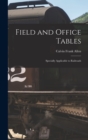 Image for Field and Office Tables : Specially Applicable to Railroads