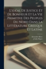 Image for L&#39;ideal De Justice Et De Bonheur Et La Vie Primitive Des Peuples Du Nord Dans La Litterature Greeque Et Latine