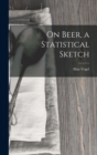 Image for On Beer, a Statistical Sketch