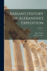 Image for Arrian&#39;s History of Alexander&#39;s Expedition; Volume 1