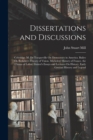 Image for Dissertations and Discussions : Coleridge. M. De Tocqueville On Democracy in America. Bailey On Berkeley&#39;s Theory of Vision. Michelets&#39; History of France. the Claims of Labor. Guizot&#39;s Essays and Lect