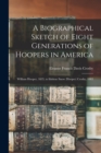 Image for A Biographical Sketch of Eight Generations of Hoopers in America : William Hooper, 1635, to Idolene Snow (Hooper) Crosby, 1883