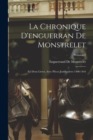 Image for La Chronique D&#39;enguerran De Monstrelet : En Deux Livres, Avec Pieces Justificatives 1400-1444; Volume 2