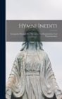 Image for Hymni Inediti : Liturgische Hymnen Des Mittelalters Aus Handschriften Und Wiegendrucken