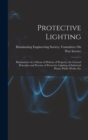 Image for Protective Lighting : Illumination As a Means of Defense of Property; the General Principles and Practice of Protective Lighting of Industrial Plants, Public Works, Etc