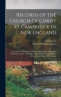 Image for Records of the Church of Christ at Cambridge in New England : 1632-1830, Comprising the Ministerial Records of Baptisms, Marriages, Deaths, Admission to Covenant and Communion, Dismissals and Church P