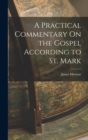 Image for A Practical Commentary On the Gospel According to St. Mark