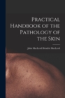 Image for Practical Handbook of the Pathology of the Skin