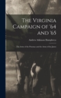 Image for The Virginia Campaign of &#39;64 and &#39;65 : The Army of the Potomac and the Army of the James