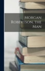 Image for Morgan Robertson, the Man