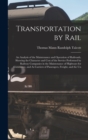 Image for Transportation by Rail : An Analysis of the Maintenance and Operation of Railroads, Showing the Character and Cost of the Service Performed by Railway Companies in the Maintenance of Highways for Comm