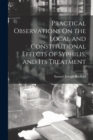 Image for Practical Observations On the Local and Constitutional Effects of Syphilis, and Its Treatment