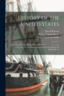 Image for History of the United States : From Their First Settlement As English Colonies, in 1607, to the Year 1808, Or the Thirty-Third of Their Sovereignty and Independence