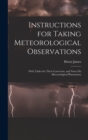 Image for Instructions for Taking Meteorological Observations : With Tables for Their Correction, and Notes On Meteorological Phenomena
