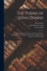Image for The Poems of John Donne : Miscellaneous Poems (Songs and Sonnets) Elegies. Epithalamions, Or Marriage Songs. Satires. Epigrams. the Progress of the Soul. Notes