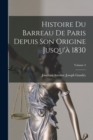 Image for Histoire Du Barreau De Paris Depuis Son Origine Jusqu&#39;a 1830; Volume 2