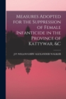 Image for Measures Adopted for the Suppression of Female Infanticide in the Province of Kattywar, &amp;c