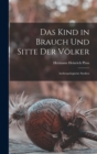 Image for Das Kind in Brauch Und Sitte Der Volker : Anthropologische Studien