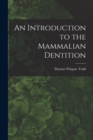 Image for An Introduction to the Mammalian Dentition