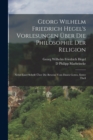 Image for Georg Wilhelm Friedrich Hegel&#39;s Vorlesungen Uber Die Philosophie Der Religion