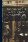 Image for The Chronicles of England, France, Spain, Etc
