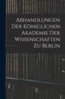 Image for Abhandlungen Der Koniglichen Akademie Der Wissenschaften Zu Berlin