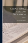 Image for Chips From a German Workshop; Volume 1