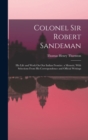 Image for Colonel Sir Robert Sandeman : His Life and Work On Our Indian Frontier. a Memoir, With Selections From His Correspondence and Official Writings