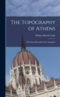 Image for The Topography of Athens : With Some Remarks On Its Antiquities