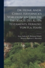 Image for Dr. Heinr. Andr. Christ. Havernick&#39;s Vorlesungen Uber Die Theologie Des Alten Testaments, Herausg. Von H.a. Hahn