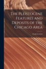 Image for The Pleistocene Features and Deposits of the Chicago Area