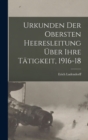 Image for Urkunden Der Obersten Heeresleitung Uber Ihre Tatigkeit, 1916-18