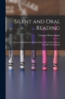 Image for Silent and Oral Reading : A Practical Handbook of Methods Based On the Most Recent Scientific Investigations