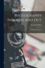 Image for Photography Indoors and Out : A Book for Amateurs