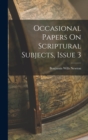 Image for Occasional Papers On Scriptural Subjects, Issue 3