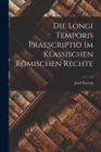 Image for Die Longi Temporis Praescriptio Im Klassischen Romischen Rechte
