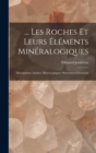 Image for ... Les Roches Et Leurs Elements Mineralogiques : Descriptions--Analyse Microscopiques--Structures--Gisements