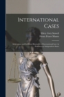 Image for International Cases : Arbitrations and Incidents Illustrative of International Law As Practised by Independent States