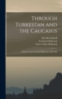 Image for Through Turkestan and the Caucasus : A Letter From Frederick Holbrook to His Wife
