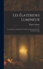 Image for Les Elaterides Lumineux : Contribution a L&#39;etude De La Production De La Lumiere Par Les Etres Vivants