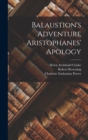 Image for Balaustion&#39;s Adventure Aristophanes&#39; Apology