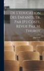 Image for De L&#39;education Des Enfants, Tr. Par [P.] Coste. Revue Par M. Thurot