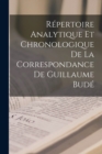 Image for Repertoire Analytique Et Chronologique De La Correspondance De Guillaume Bude