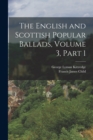 Image for The English and Scottish Popular Ballads, Volume 3, part 1