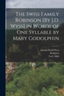Image for The Swiss Family Robinson [By J.D. Wyss] in Words of One Syllable by Mary Godolphin