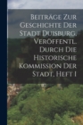 Image for Beitrage Zur Geschichte Der Stadt Duisburg, Veroffentl. Durch Die Historische Kommission Der Stadt, Heft I